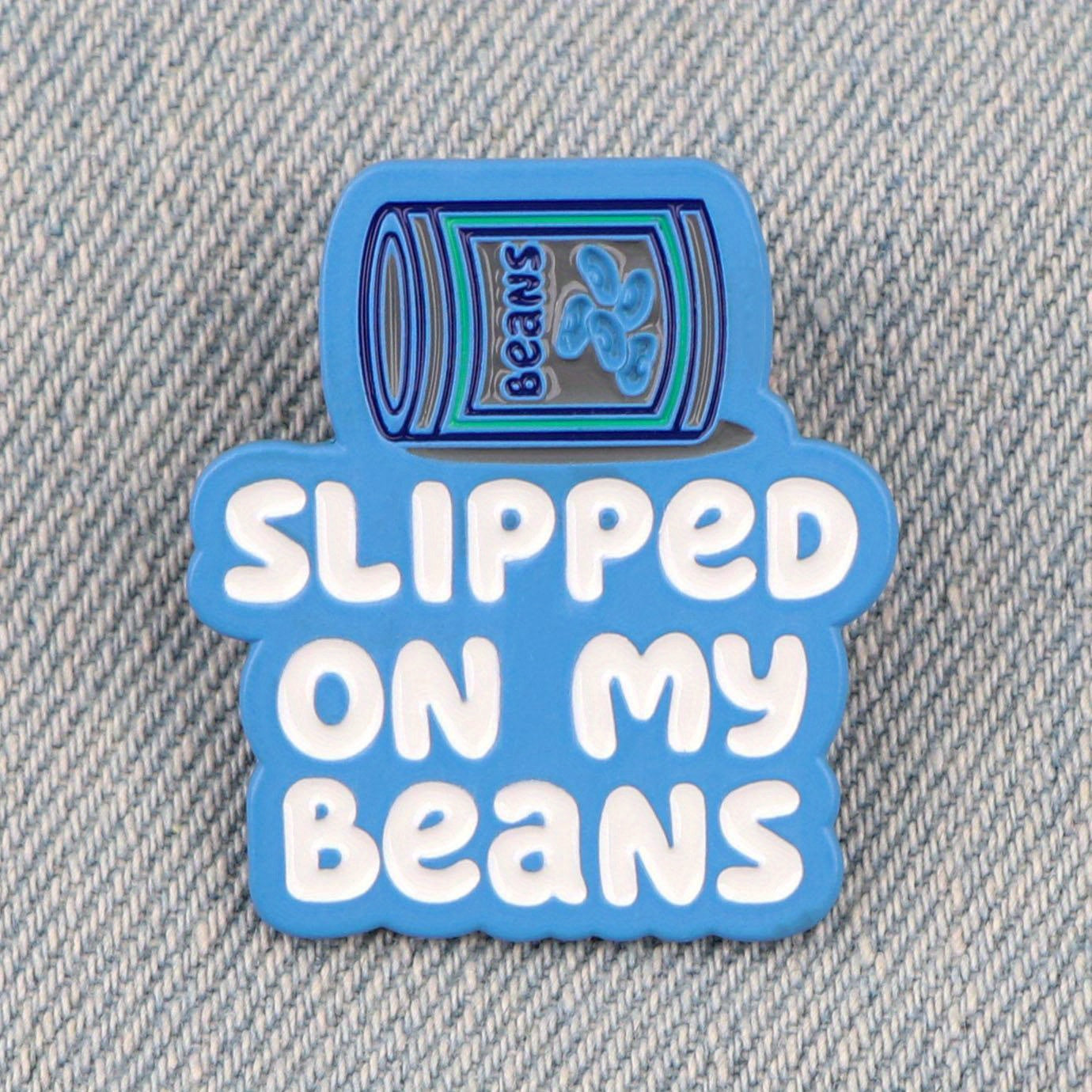 Slipped On My Beans" Enamel Pin - Versatile Lapel Brooch For Clothes, Backpacks & Briefcases | Decorative Accessory For Teens & Adults