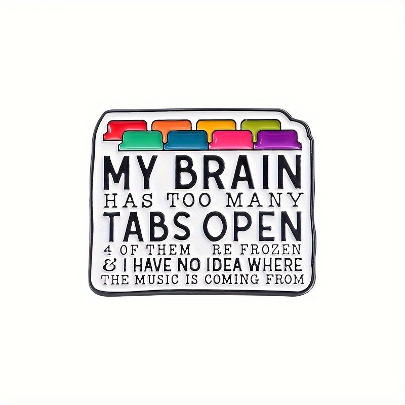 1 pc My Brain Has Too Many Tabs Open Enamel Alloy Pin - Minimalistic, Stylish Metal Badge with Decorative Design - Perfect Brooch for Backpacks, Hats, and Accessories