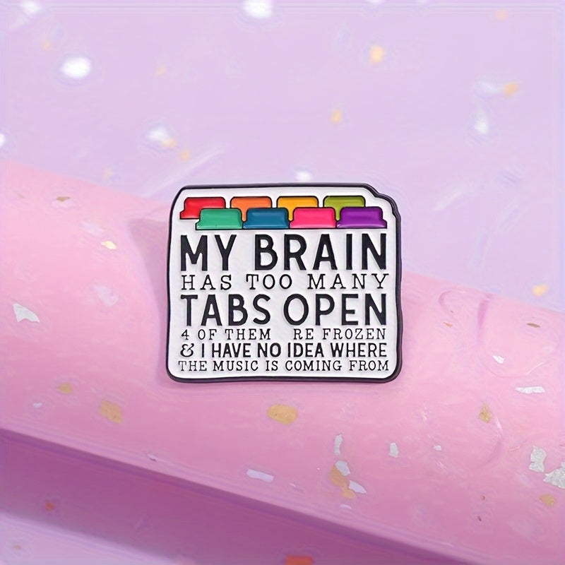 1 pc My Brain Has Too Many Tabs Open Enamel Alloy Pin - Minimalistic, Stylish Metal Badge with Decorative Design - Perfect Brooch for Backpacks, Hats, and Accessories