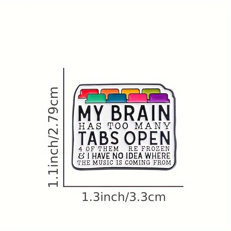 1 pc My Brain Has Too Many Tabs Open Enamel Alloy Pin - Minimalistic, Stylish Metal Badge with Decorative Design - Perfect Brooch for Backpacks, Hats, and Accessories