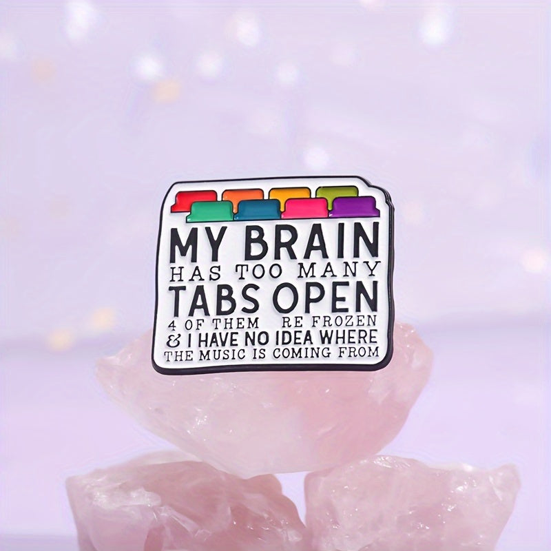 1 pc My Brain Has Too Many Tabs Open Enamel Alloy Pin - Minimalistic, Stylish Metal Badge with Decorative Design - Perfect Brooch for Backpacks, Hats, and Accessories