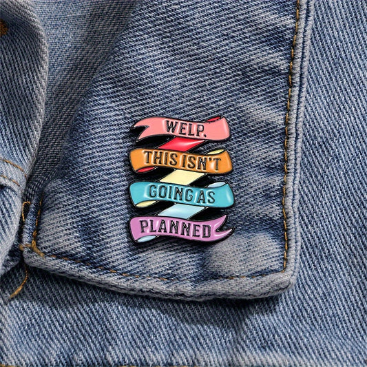 Welp, This Isn'T Going As Planned" - Humorous Enamel Pin | Custom Decorative Brooch For Bags & Lapels | Unique Alloy Jewelry Gift