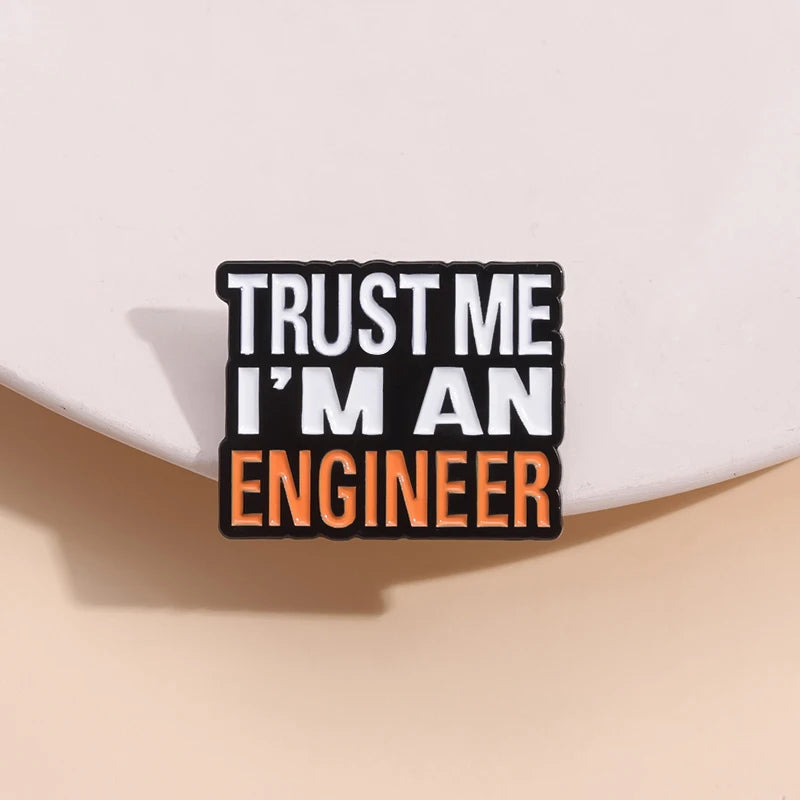 Trust Me I’m an Engineer Brooch Enamel Pin Creative Funny Quote Lapel Badge Backpack Shirt Jewelry Gift For Engineering Students