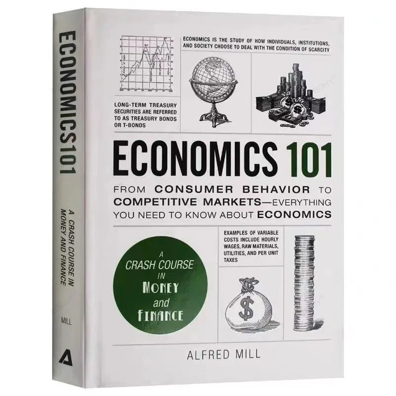 Economics 101 by Alfred Mill From Consumer Behavior to Competitive Markets A Crash Course In Money And Finance Economics101 Book