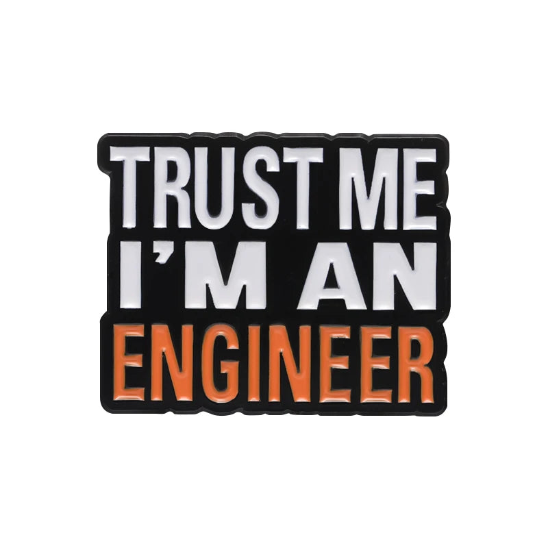 Trust Me I’m an Engineer Brooch Enamel Pin Creative Funny Quote Lapel Badge Backpack Shirt Jewelry Gift For Engineering Students