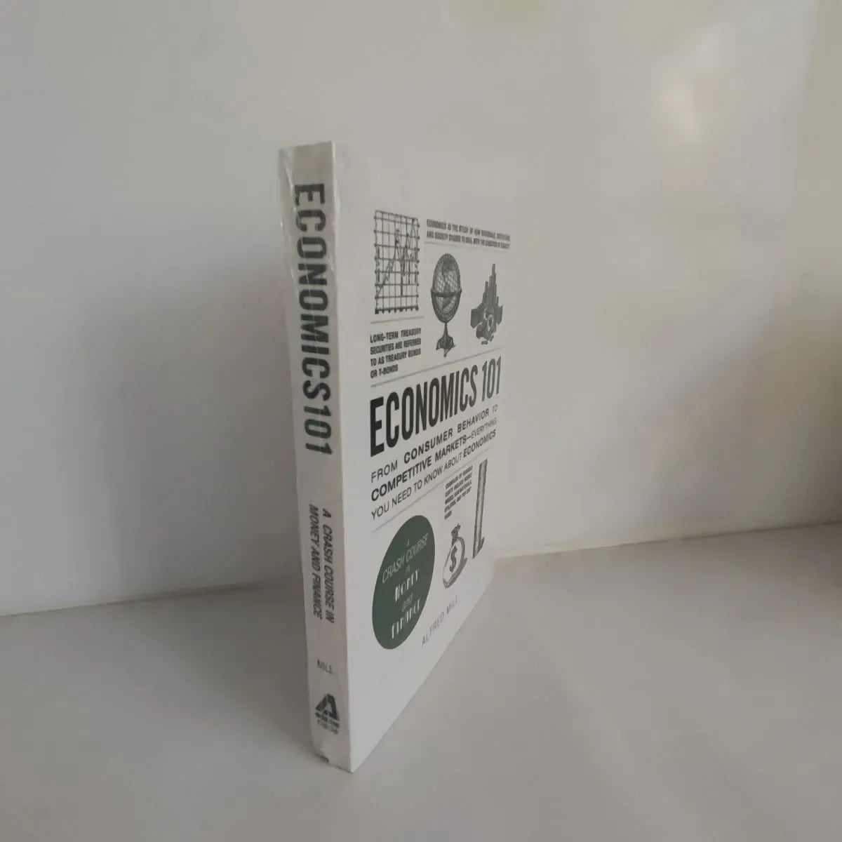 Economics 101 by Alfred Mill From Consumer Behavior to Competitive Markets A Crash Course In Money And Finance Economics101 Book