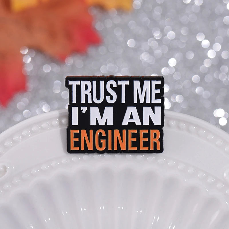 Trust Me I’m an Engineer Brooch Enamel Pin Creative Funny Quote Lapel Badge Backpack Shirt Jewelry Gift For Engineering Students