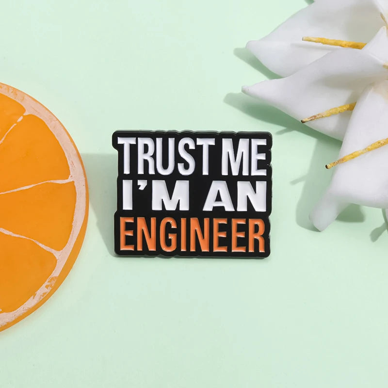 Trust Me I’m an Engineer Brooch Enamel Pin Creative Funny Quote Lapel Badge Backpack Shirt Jewelry Gift For Engineering Students