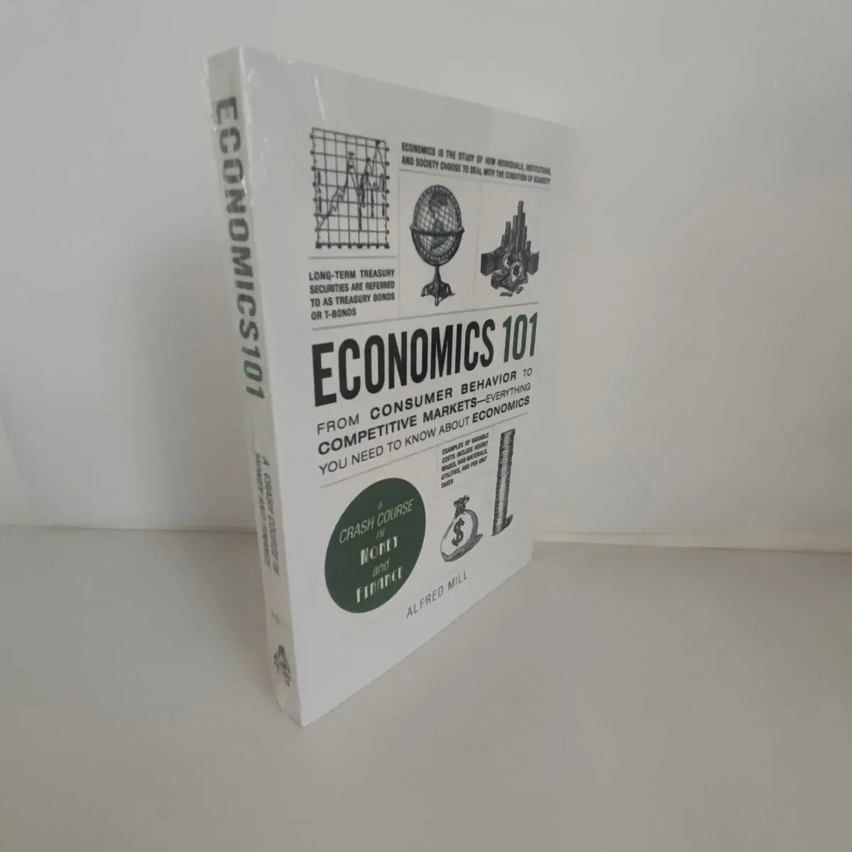 Economics 101 by Alfred Mill From Consumer Behavior to Competitive Markets A Crash Course In Money And Finance Economics101 Book