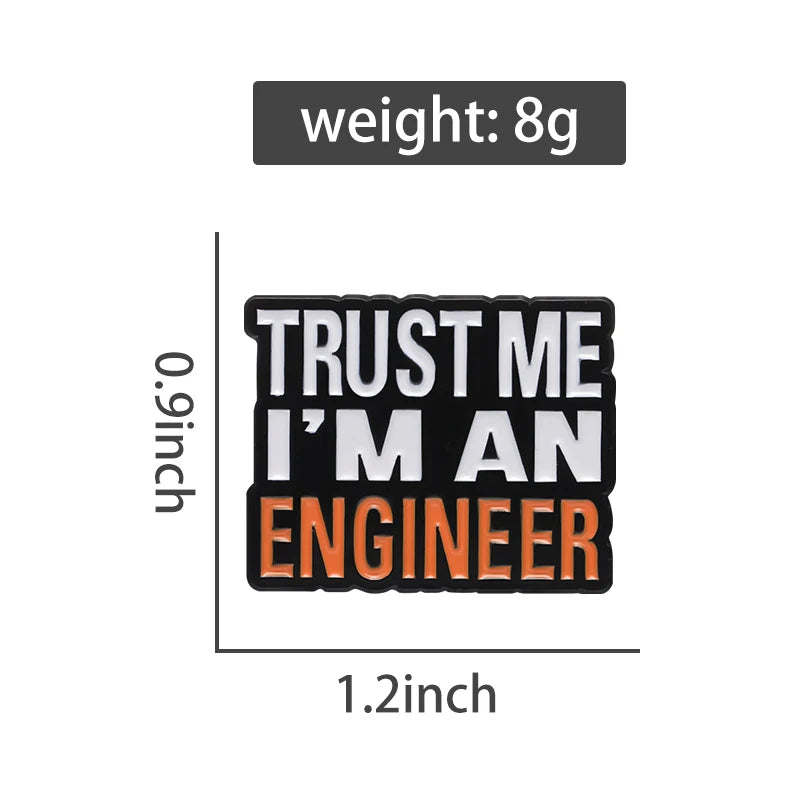 Trust Me I’m an Engineer Brooch Enamel Pin Creative Funny Quote Lapel Badge Backpack Shirt Jewelry Gift For Engineering Students